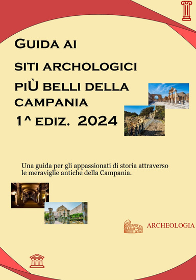 Guida ai siti archeologici più belli della Campania - 1^ ediz. 2024 - 23 pgs