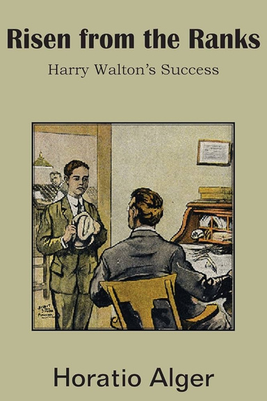 Risen from the Ranks; Or, Harry Walton's Success