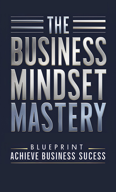 The Business Mindset Mastery