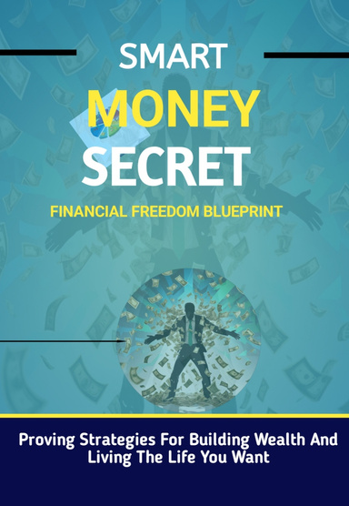 Smart money secret: financial freedom blueprint