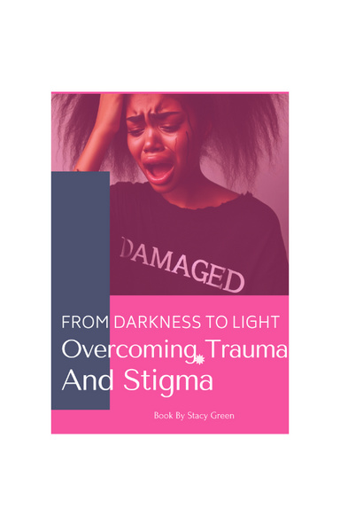 From Darkness to Light: Overcoming Trauma and Stigma