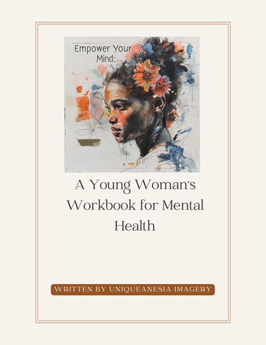 Empower Your Mind: A Young Woman's WorkBook for Mental Health