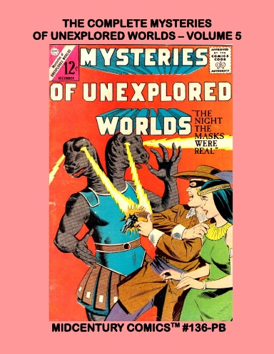The Complete Mysteries Of Unexplored Worlds: Volume 5 (PB)