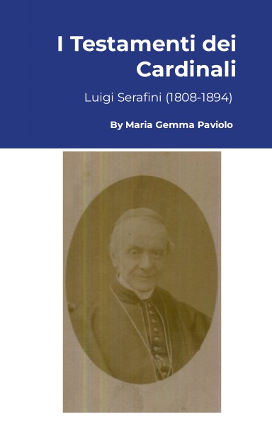 I Testamenti dei Cardinali: Luigi Serafini (1808-1894)