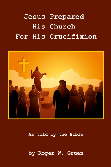 Jesus Prepared His Church For His Crucifixion
