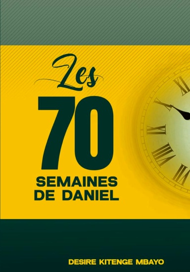 LES SOIXANTE-DIX SEMAINES DE DANIEL