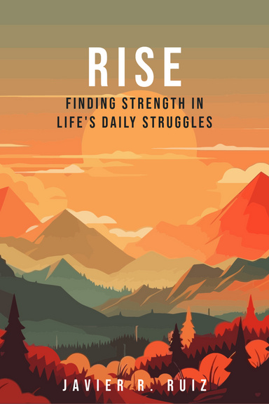 Rise: Finding Strength in Life's Daily Struggles