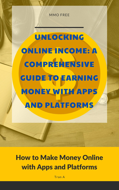 Unlocking Online Income: A Comprehensive Guide to Earning Money with Apps and Platforms How to Make Money Online with Apps and Platforms