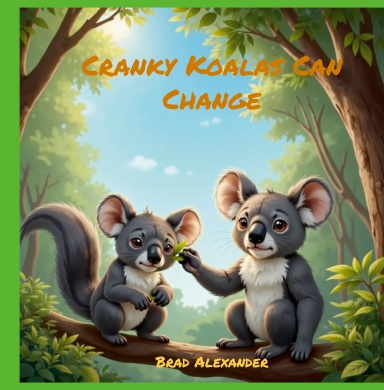 Cranky Koalas Can Change