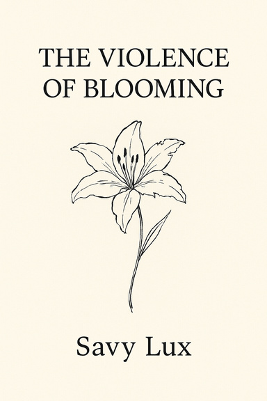 The Violence of Blooming