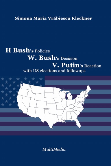 H. Bush's Policies, W. Bush's Decision, V. Putin's Reaction, with US 2020 elections and followups