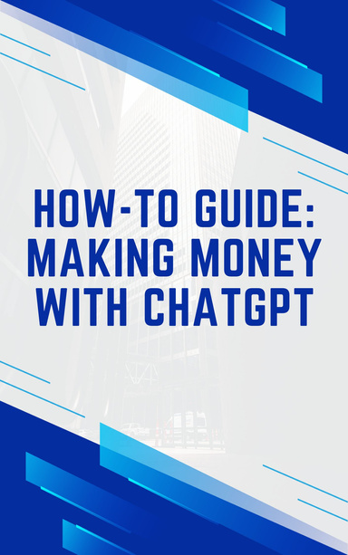 How-to Guide: Making Money with ChatGPT