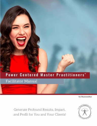 Power Centered Master Practitioners Facilitator Manual