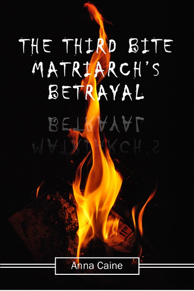 The Third Bite Matriarch's Betrayal