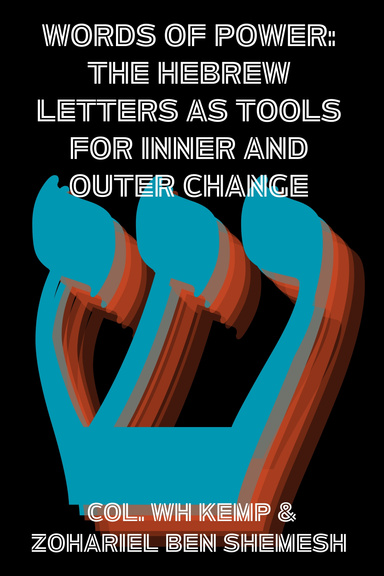 Words of Power: The Hebrew Letters as Tools for Inner and Outer Change