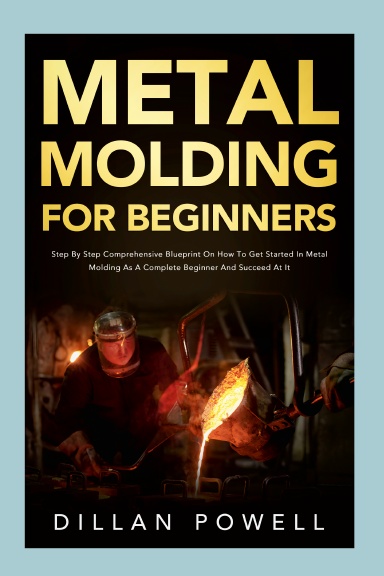 Metal Molding for Beginners