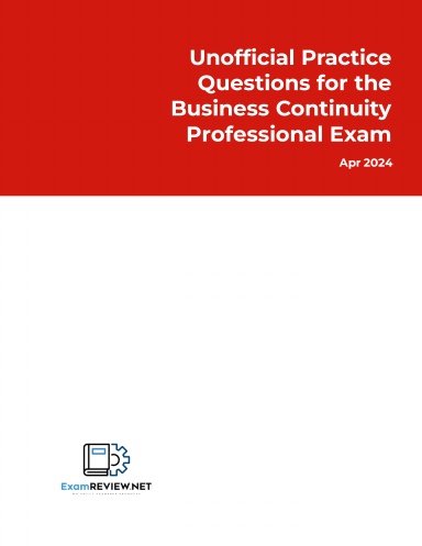 Unofficial Practice Questions for the Business Continuity Professional Exam