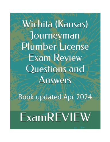 Wichita (Kansas) Journeyman Plumber License Exam Review Questions and Answers