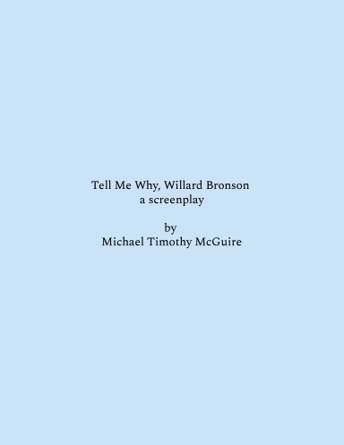 Tell Me Why, Willard Bronson