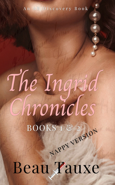 The Ingrid Chronicles - Books 1 & 2 (Nappy Version)