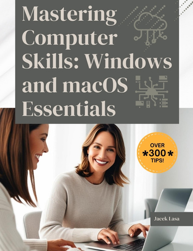 Mastering Computer Skills: Windows and macOS Essentials