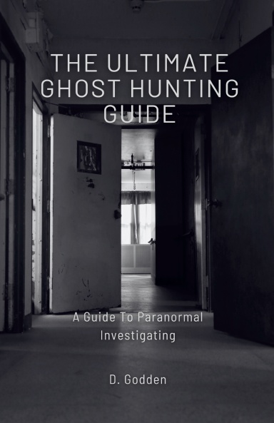 The Ultimate Ghost Hunting Guide