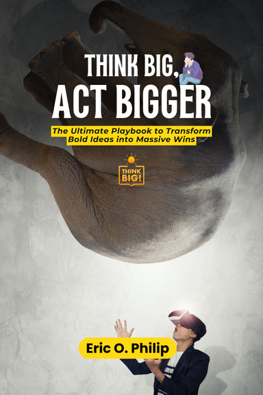 Think Big, Act Bigger