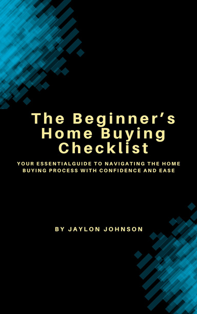 The Beginner’s Home Buying Checklist