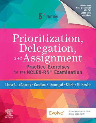 Prioritization, Delegation, and Assignment: Practice Exercises for the NCLEX-RN® Examination 5th Edition