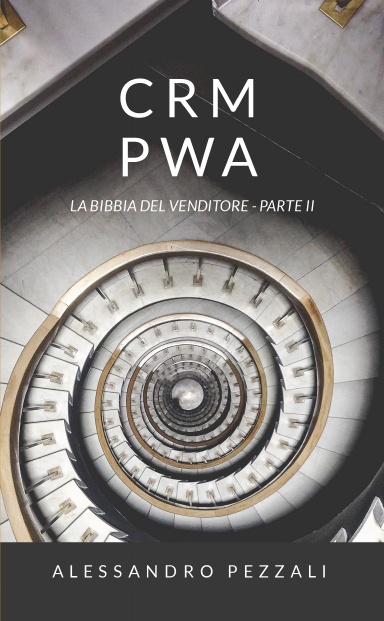 CRM PWA – La Bibbia del Venditore - Parte II