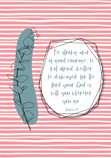 Be Strong and Courageous