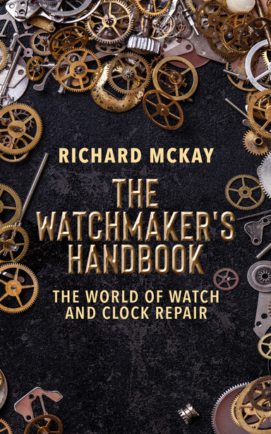 The Watchmaker's Handbook, The World of Watch and Clock Repair