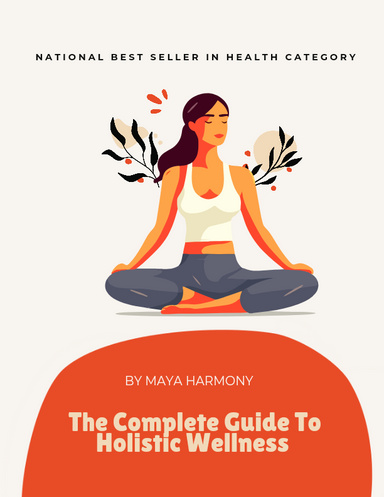 The Complete Guide To Holistic Wellness