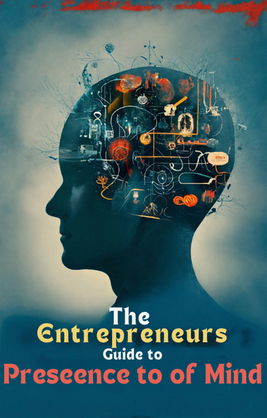 The Entrepreneur's Guide to Presence of Mind