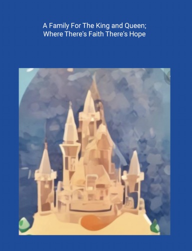 A Family for The King and Queen; When There's Faith There's Hope