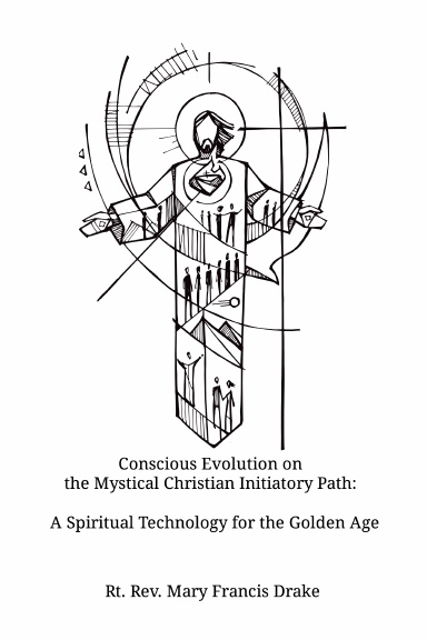 Conscious Evolution on the Mystical Christian Initiatory Path