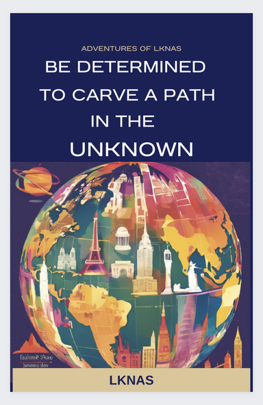 Be Determined To Carve a Path In The Unknown