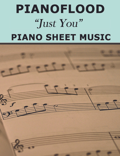 PIANOFLOOD - JUST YOU (piano sheet music)