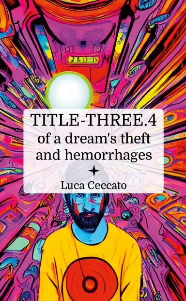 TITLE THREE.4 of a dream's theft and hemorrhages