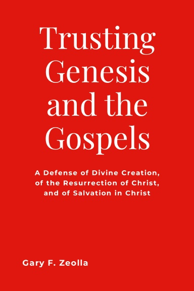 Trusting Genesis and the Gospels