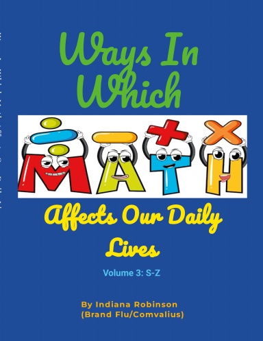 Ways in Which Math Affects Our Daily Lives (Volume 3: S – Z)