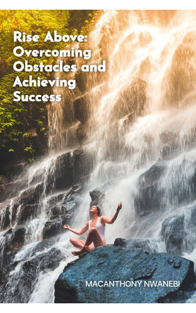 Rise Above: Overcoming Obstacles and Achieving Success