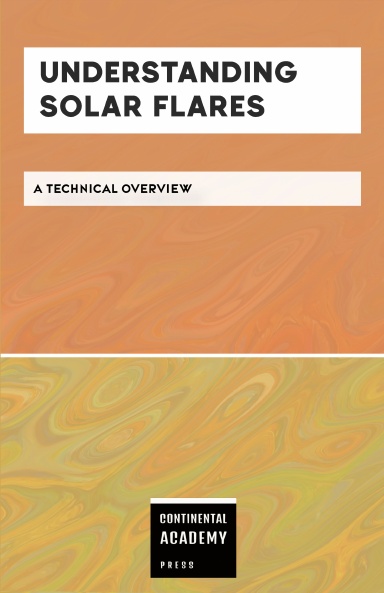 Understanding Solar Flares - A Technical Overview