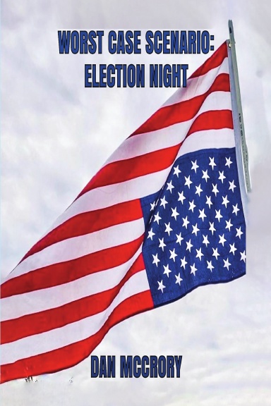 Worst Case Scenario: Election Night