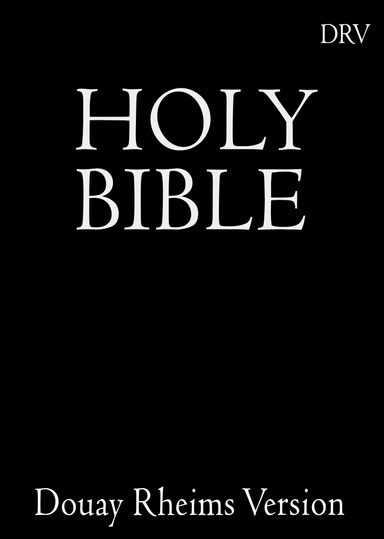 THE HOLY BIBLE  Bible, Douay- Rheims Version