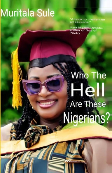 WHO THE HELL ARE THESE NIGERIANS?