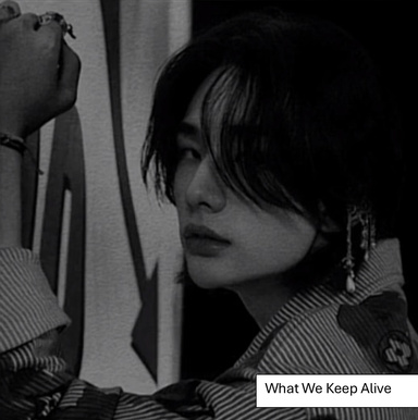 What We Keep Alive