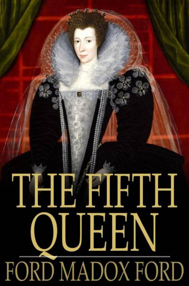 The Fifth Queen Annotated