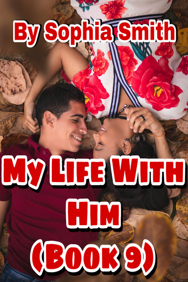 My Life With Him (Book 9)