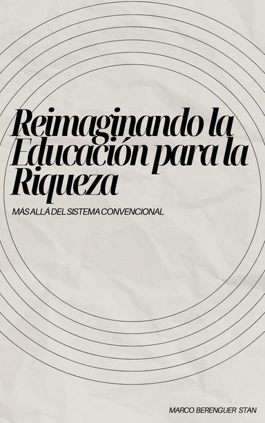 Reimaginando la Educación para la Riqueza: mas allá del sistema convencional.